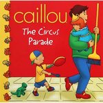 Caillou The Circus Parade